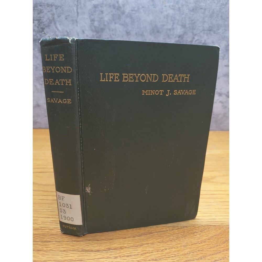 1900 Minot J. Savage LIFE BEYOND DEATH